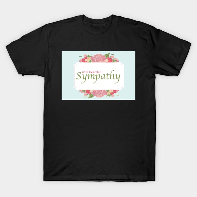 Sympathy T-Shirt by jrepkin